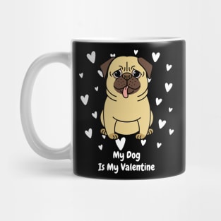 My Dog Is My Valentine Mug
